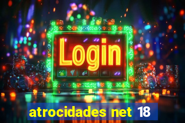 atrocidades net 18